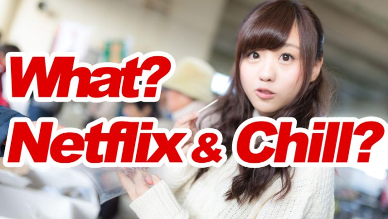 "Netflix and Chill" works when asking a girl out in Japan? photo